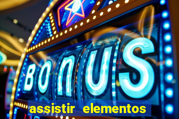 assistir elementos completo dublado